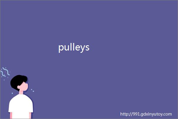 pulleys